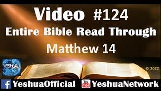 Entire Bible Read Through #124 - Matthew 14 Yeshua Network