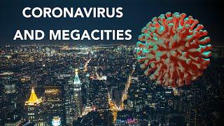 Coronavirus and Megacities