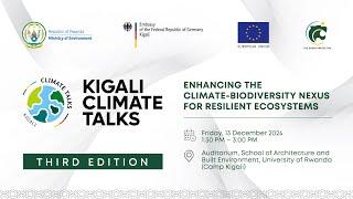 Kigali Climate Talks - Third Edition: Enhancing Climate-Biodiversity Nexus for Resilient Ecosystems