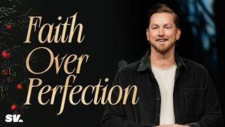 Faith Over Perfection | Robert Watson | Sun Valley Community Church