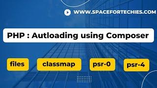 PHP 8 : Autoloading using Composer ( files, classmap, psr-0 and psr-4 )