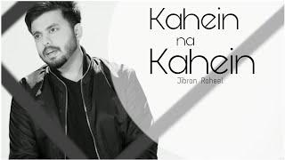 Jibran Raheel | Kahein Na Kahein | Official Music Video (HQ)