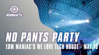 No Pants Party for EDM Maniac powered We Love Tech House Livestream (May 13, 2021)