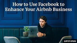 Airbnb Hosting EP 198: How to Use Facebook to Enhance Your Airbnb Business