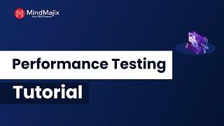 Performance Testing Tutorial For Beginners by Experts | MindMajix