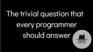 A trivial tricky task that all programmers should solve!