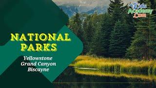 National Parks of the USA - Yellowstone, Grand Canyon, Biscayne. Kids Academy