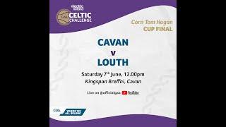Cavan v Louth - Electric Ireland Celtic Challenge Corn Tom Hogan Final