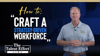 How to Craft a Strategy-Driven Workforce