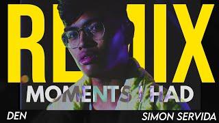 DEN, Simon Servida - Moments I Had Remix (Official Music Video)