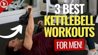 3 BEST Workouts with a Kettlebell for Men