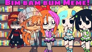 Bim Bam Bum Meme! [Ppg X Rrb]