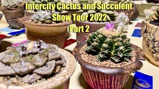 Part 2: 2022 Intercity Cactus and Succulent Show Tour