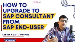 How To Successfully Upgrade to SAP Consultant Job Role From an End-User Profile - SAP Career