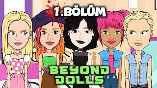 BEYOND DOLLS  | 1. BÖLÜM (TÜRKÇE DUBLAJ)