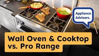 Wall Oven & Cooktop vs. Range - Appliance Advisers Discuss Kitchen Renovation Decisions