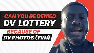 CAN YOU BE DENIED DV LOTTERY BECAUSE OF DV PHOTOS (TWI). #DV2024 #JCconsult