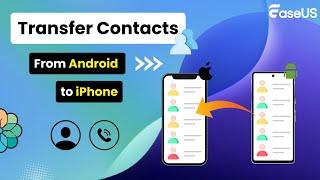 How to Transfer Contacts from Android to iPhone (with/without PC)