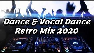 Dance & Vocal Dance Retro Mix 2020 (2000's & 2010's)