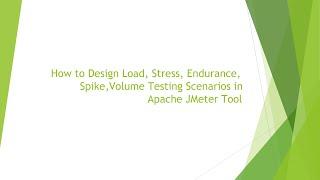 How to Design Load,Stress,Endurance,Spike,Volume Testing Scenarios in Apache JMeter Tool