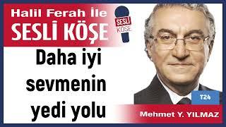 Mehmet Y  Yılmaz: 'Daha iyi sevmenin yedi yolu' 17/11/24 Halil Ferah ile Sesli Köşe