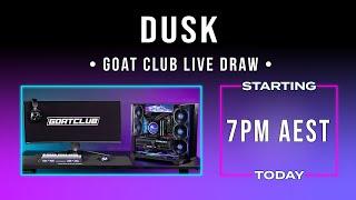 GOAT CLUB LIVE DRAW - DUSK