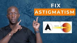 Fix Astigmatism: Stop These Eye Habits NOW!