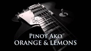 ORANGE & LEMONS - Pinoy Ako [HQ AUDIO]