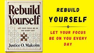 Rebuild Yourself: Let Your Focus Be On You Everyday (Audiobook)