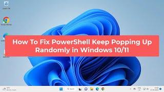 How To Fix PowerShell Keep Popping Up Randomly in Windows 10/11