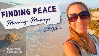 Finding Peace Morning Musings with Kellie