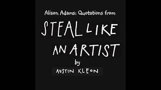 Alison Adams: Quotations from Steal Like an Artist by Austin Kleon