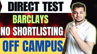 Barclays Direct Test Hiring | OFF Campus Drive For 2025 , 2024 Batch | Latest Fresher Jobs