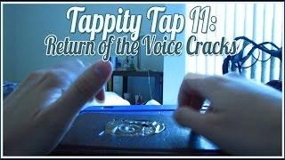 [BINAURAL ASMR] Tappity Tap II: Return of the Voice Cracks (ear-to-ear whispering, tapping, l/r/t)