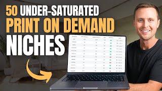 Revealing 50 Under-Saturated Print On Demand Niches