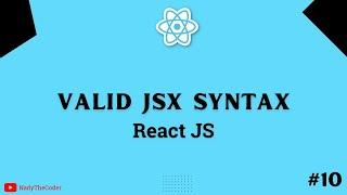 Valid JSX Syntax React JS - React JS 2022 tutorial part # 10