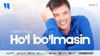 Alisher Fayz - Ho'l bo'lmasin (music version)