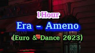 [1 Hour] Era - Ameno (Euro Dance 2023) Remix Tiktok Disco DJ抖音热播版