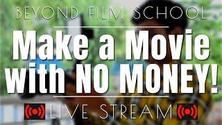 HOW to Make a MOVIE with NO MONEY!