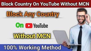 Block Country Without MCN | How to Block Country on Youtube without MCN