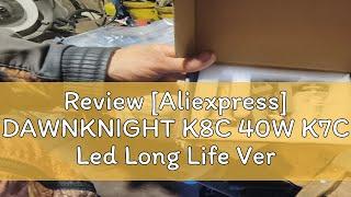 Review [Aliexpress] DAWNKNIGHT K8C 40W K7C Led Long Life Version H7 H4 H11 Led Headlight Bulb 3 Cop