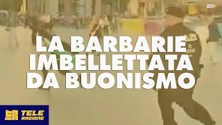 La barbarie imbellettata da buonismo - TeleRagione