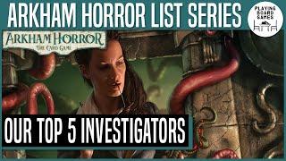 OUR TOP 5 INVESTIGATORS 2021 | Arkham Horror: The Card Game