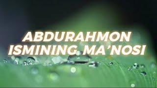 ABDURAHMON ISMINING MA'NOSI #ABDURAHMON #ISMINING #MANOSI #ISIMLAR #ISMI #ISIM #MANO #ISIMLAR_MANOSI