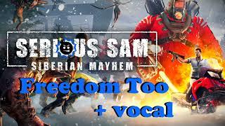 Serious Sam Siberian Mayhem - Freedom Too  (With Vocal)