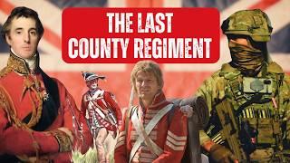 The Epic History of the Britain's Last Surviving County Regiment