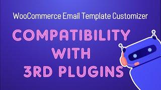 Compatibility Scenarios WooCommerce Email Template Customizer plugin with 3rd Plugins