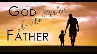 God As The Perfect Father