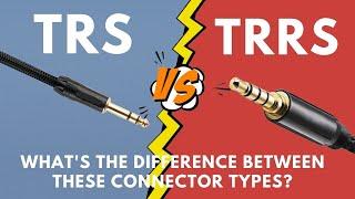 What are TRS and TRRS Connectors? And the differences between them?