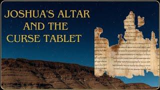 Joshua’s Altar and the Curse Tablet